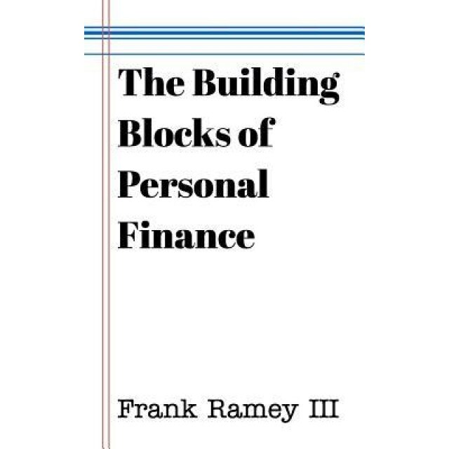 The Building Blocks of Personal Finance - Frank Ramey III (Author)