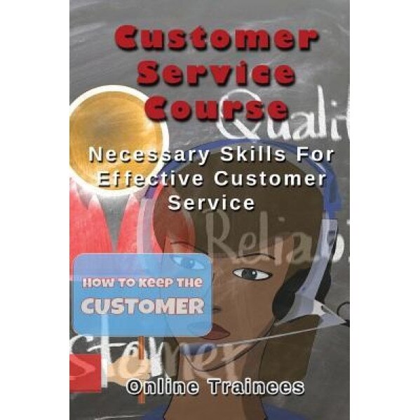 Customer Service Course: Necessary Skills for Effective Customer Service - Online Trainees (Author)
