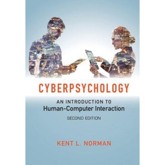 Cyberpsychology: An Introduction to Human-Computer Interaction - Kent L. Norman (Author)