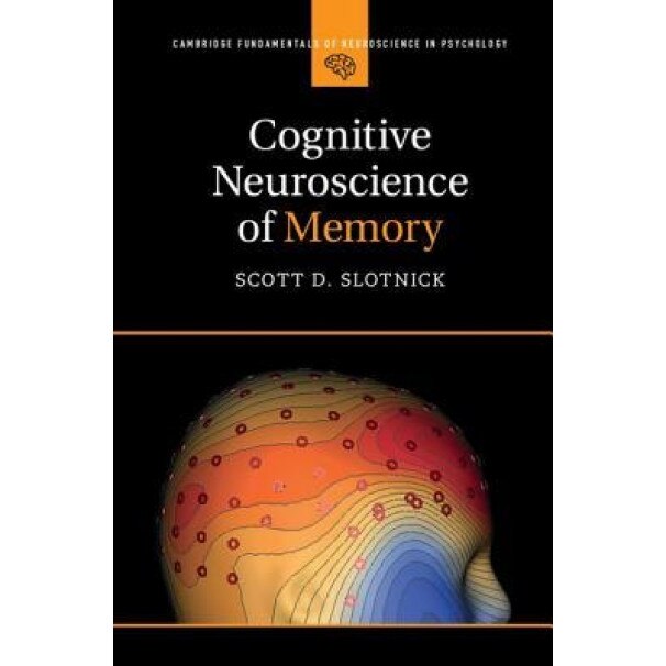 Cognitive Neuroscience of Memory, Scott D. Slotnick (Author)