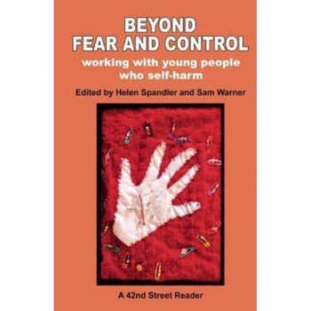 Beyond Fear and Control: Working with Young People Who Self-Harm - Helen Spandler (Author) Beyond Fear and Control: Working with Young People Who Self-Harm - Helen Spandler (Author)