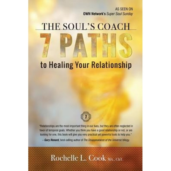 The Soul's Coach: 7 Paths to Healing Your Relationship - Rochelle L. Cook (Author)