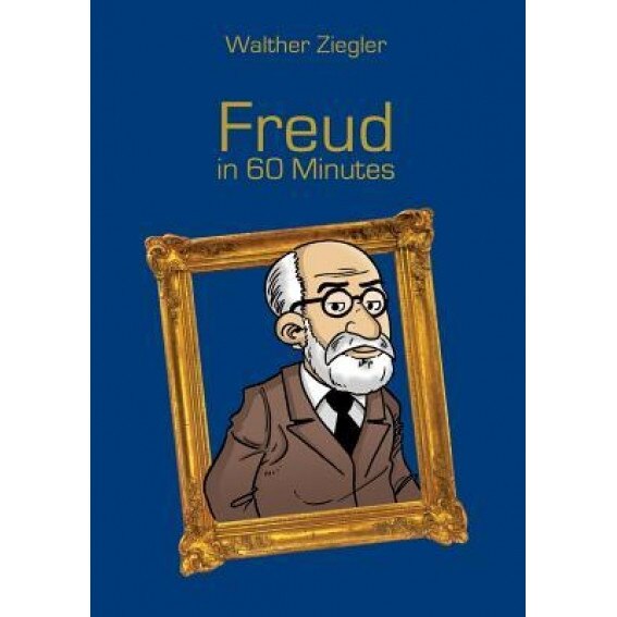 Freud in 60 Minutes - Walther Ziegler (Author)