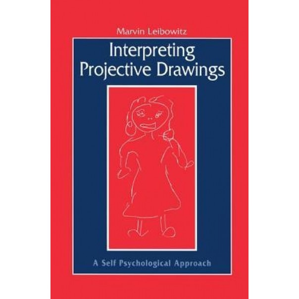 Interpreting Projective Drawings: A Self-Psychological Approach - Marvin Leibowitz (Author)