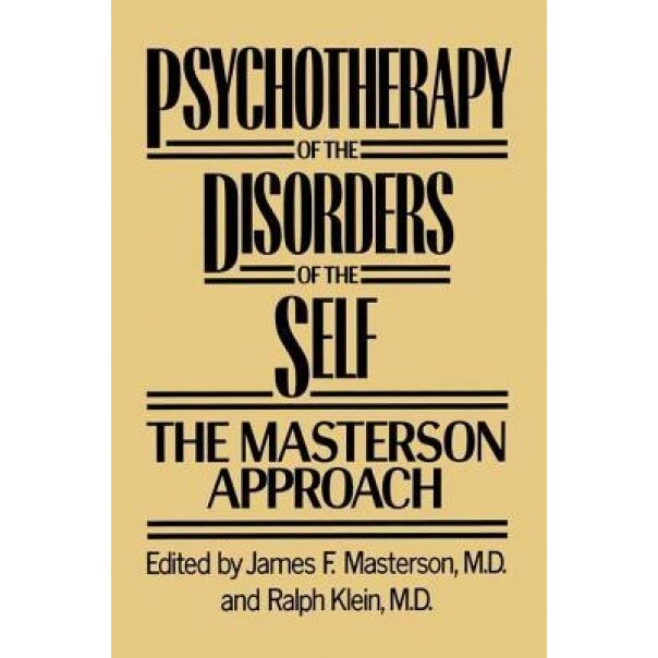 Psychotherapy of the Disorders of the Self - James F. Masterson M. D. (Editor)