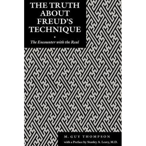 The Truth about Freud's Technique: The Encounter with the Real - M. Guy Thompson (Author)