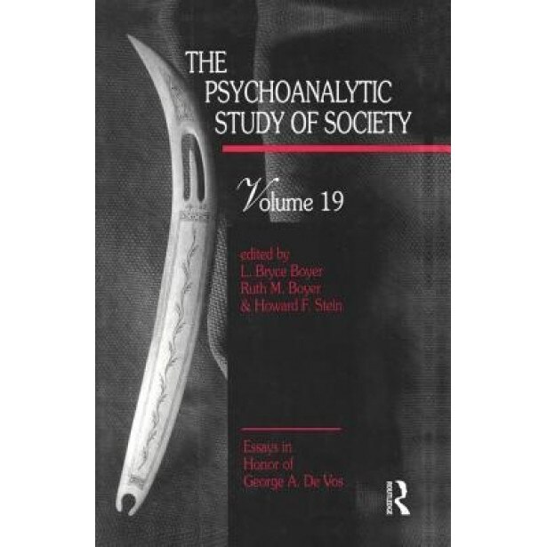 The Psychoanalytic Study of Society, V. 19: Essays in Honor of George A. de Vos - L. Bryce Boyer (Editor)
