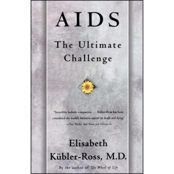AIDS: The Ultimate Challenge - Elisabeth Kubler-Ross (Author) AIDS: The Ultimate Challenge - Elisabeth Kubler-Ross (Author)