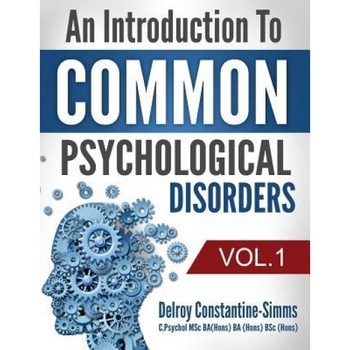 An Introduction to Common Psychological Disorders: Volume 1 - Delroy Constantine-Simms (Author) An Introduction to Common Psychological Disorders: Volume 1 - Delroy Constantine-Simms (Author)