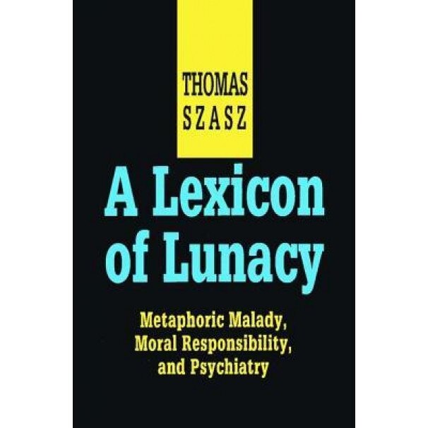 Lexicon of Lunacy (Ppr) - Thomas Szasz (Author)