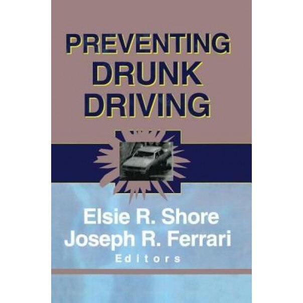 Preventing Drunk Driving - Elsie R. Shore (Editor)