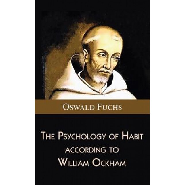 The Psychology of Habit According to William Ockham - Oswald Fuchs (Author)