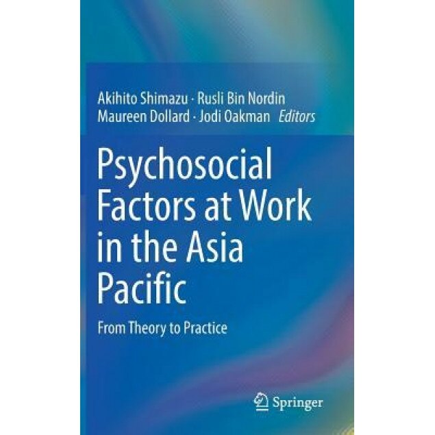 Psychosocial Factors at Work in the Asia Pacific: From Theory to Practice - Akihito Shimazu (Editor)