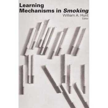 Learning Mechanisms in Smoking - William Hunt (Editor) Learning Mechanisms in Smoking - William Hunt (Editor)