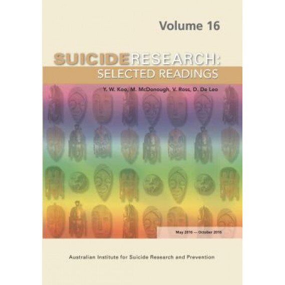 Suicide Research Selected Readings: Volume 16 May 2016-October 2016 - Y. W. Koo (Editor)