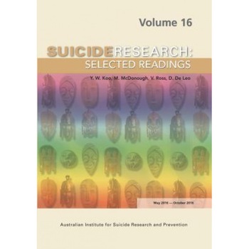 Suicide Research Selected Readings: Volume 16 May 2016-October 2016 - Y. W. Koo (Editor) Suicide Research Selected Readings: Volume 16 May 2016-October 2016 - Y. W. Koo (Editor)