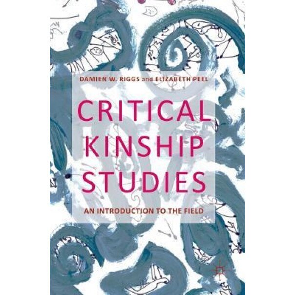 Critical Kinship Studies: An Introduction to the Field - Damien Riggs (Author)
