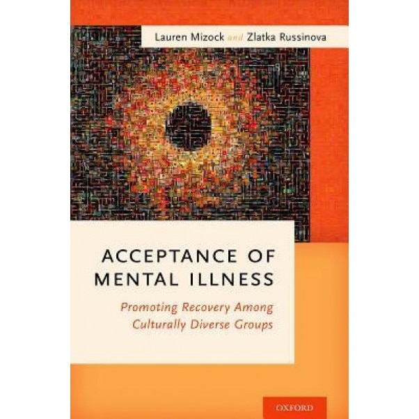 Acceptance of Mental Illness: Promoting Recovery Among Culturally Diverse Groups - Lauren Mizock (Author)