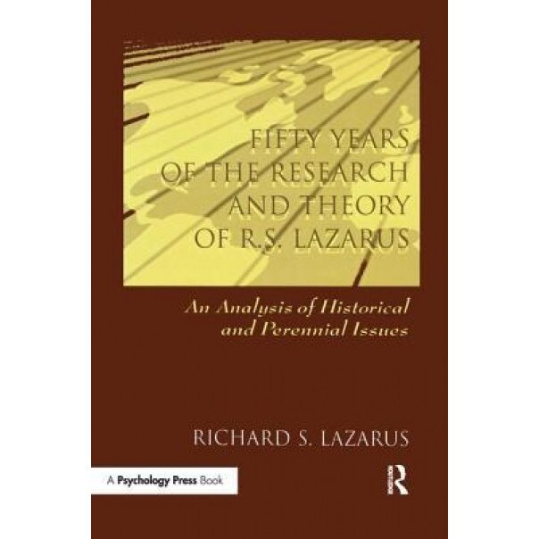 Fifty Years of the Research and Theory of R.S. Lazarus: An Analysis of Historical and Perennial Issues - Richard S. Lazarus (Author)