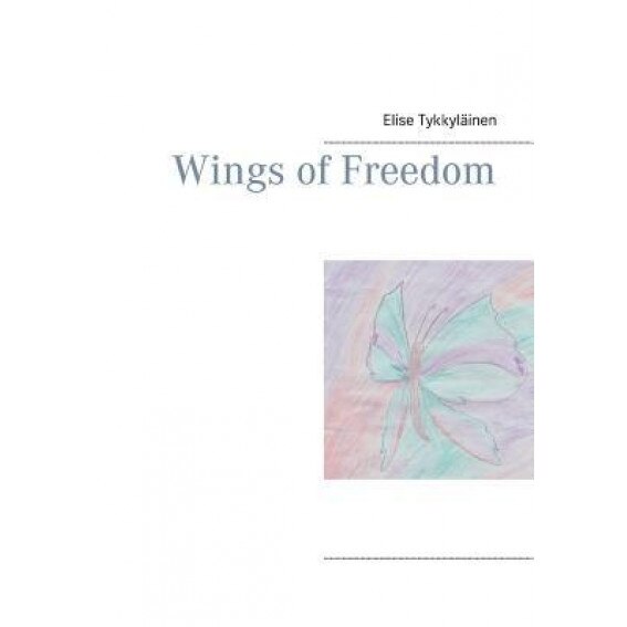 Wings of Freedom - Elise Tykkylainen (Author)