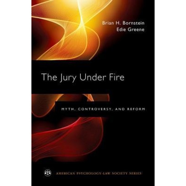 The Jury Under Fire: Myth, Controversy, and Reform - Brian H. Bornstein (Author)