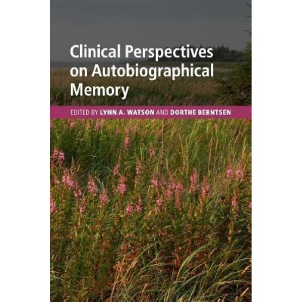 Clinical Perspectives on Autobiographical Memory - Lynn A. Watson (Editor)