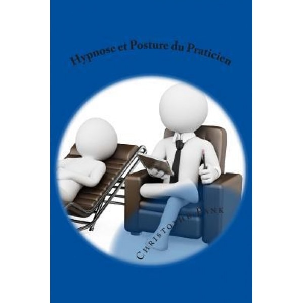 Hypnose Et Posture Du Praticien - Christophe Pank (Author)