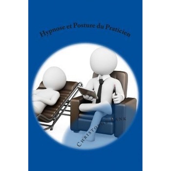 Hypnose Et Posture Du Praticien - Christophe Pank (Author) Hypnose Et Posture Du Praticien - Christophe Pank (Author)