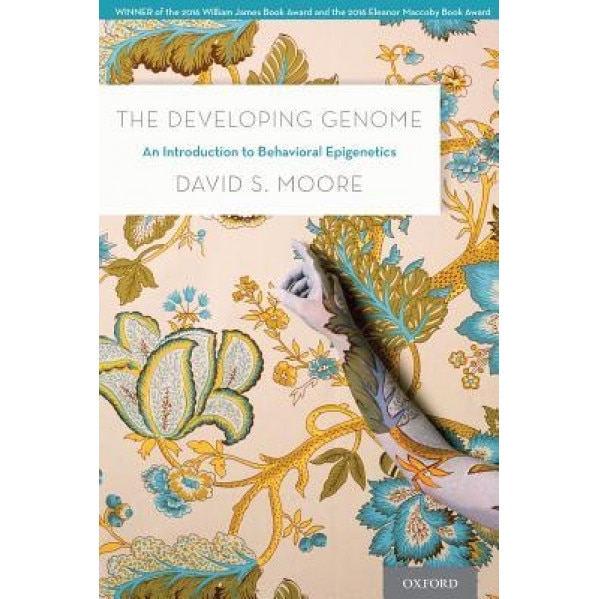 The Developing Genome: An Introduction to Behavioral Epigenetics - David S. Moore (Author)