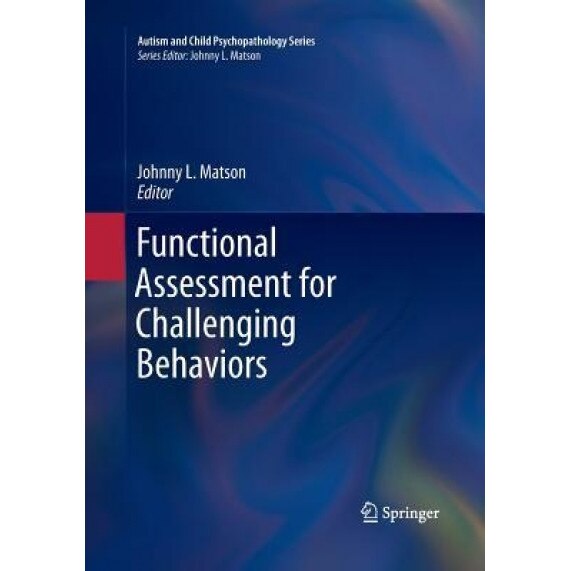 Functional Assessment for Challenging Behaviors, Johnny L. Matson (Editor)