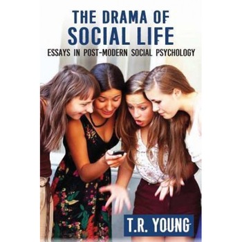 The Drama of Social Life: Essays in Post-Modern Social Psychology - T. R. Young (Author) The Drama of Social Life: Essays in Post-Modern Social Psychology - T. R. Young (Author)