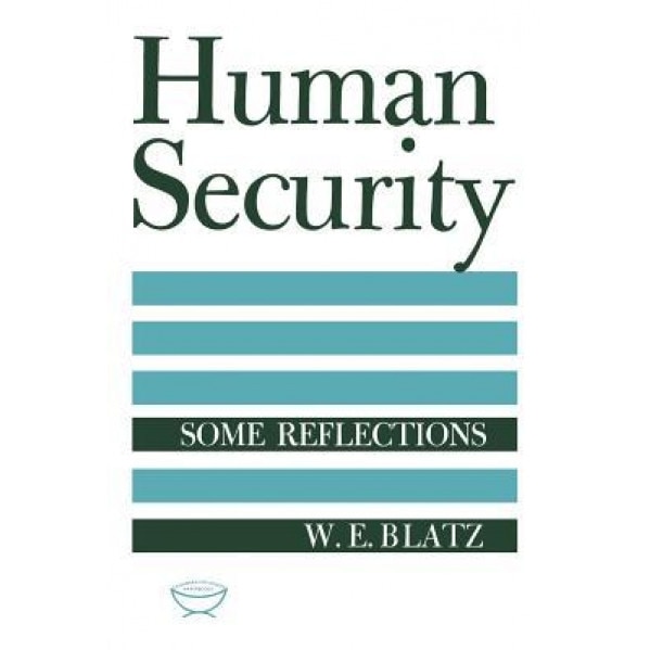 Human Security: Some Reflections - W. E. Blatz (Author)