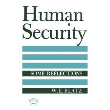 Human Security: Some Reflections - W. E. Blatz (Author) Human Security: Some Reflections - W. E. Blatz (Author)