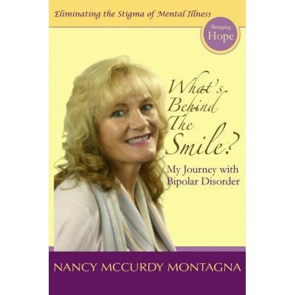 What's Behind the Smile?: My Journey with Bipolar Disorder - Nancy McCurdy Montagna (Author)