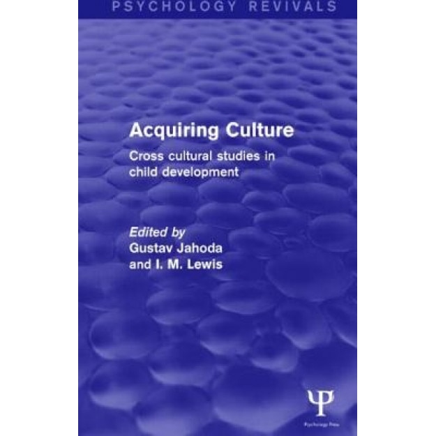 Acquiring Culture: Cross Cultural Studies in Child Development - Gustav Jahoda (Editor)