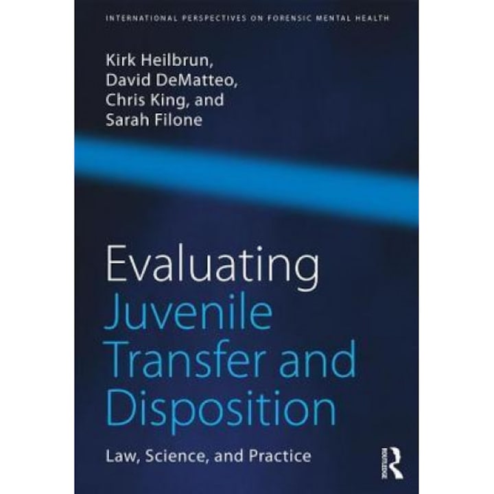 Evaluating Juvenile Transfer and Disposition: Law, Science, and Practice - Kirk Heilbrun (Author)