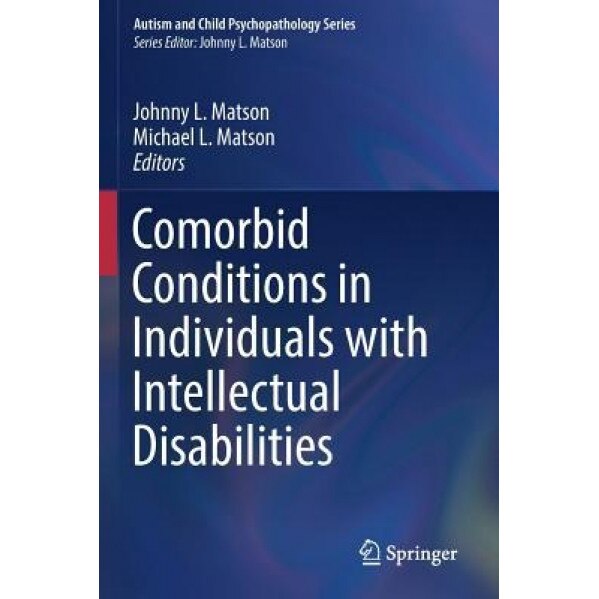 Comorbid Conditions in Individuals with Intellectual Disabilities - Johnny L. Matson (Editor)