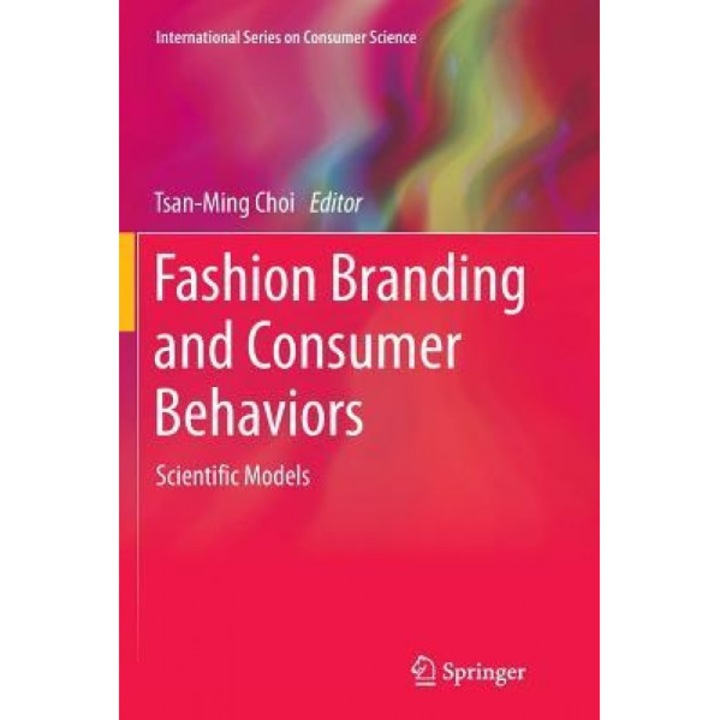 Fashion Branding and Consumer Behaviors: Scientific Models - Tsan-Ming Choi (Editor)