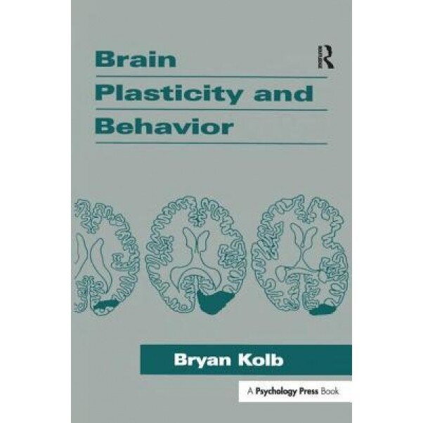 Brain Plasticity and Behavior - Bryan Kolb (Author)