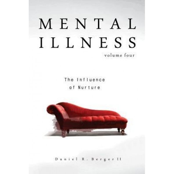 Mental Illness: The Influence of Nurture - Dr Daniel R. Berger II (Author)