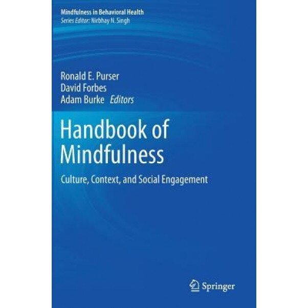 Handbook of Mindfulness: Culture, Context, and Social Engagement - Ronald E. Purser (Editor)