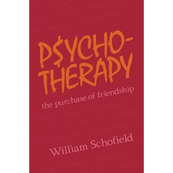 Psychotherapy: The Purchase of Friendship - William Schofield (Author)