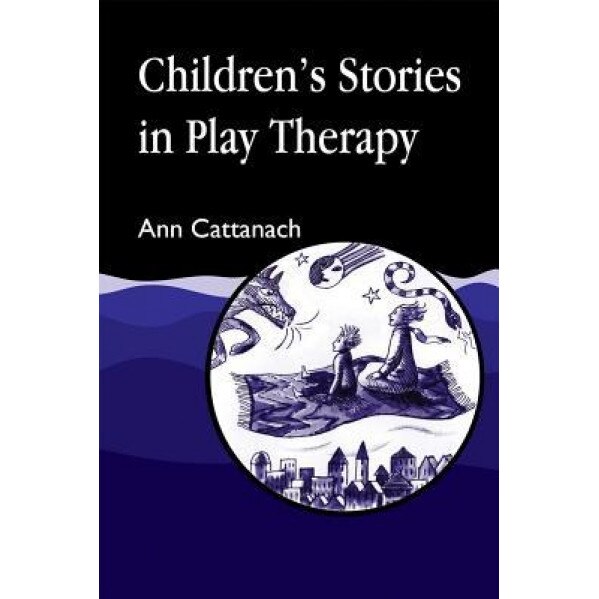 Children's Stories in Play Therapy: An A-Z - Ann Cattanach (Author)