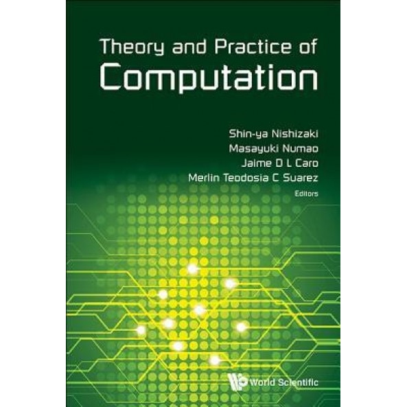 Theory and Practise of Computation - Proceedings of the Fourth International Workshop on Computation (Wctp2015) - Shin-Ya Nishizaki (Editor)