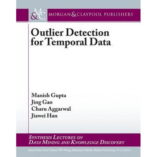 Outlier Detection for Temporal Data - Manish Gupta (Author)
