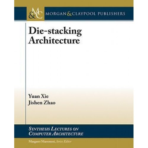 Die-Stacking Architecture - Jishen Zhao (Author)