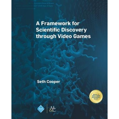 A Framework for Scientific Discovery Through Video Games - Seth Cooper (Author)