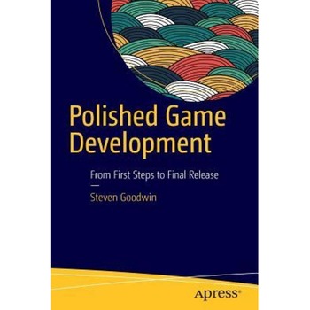 Polished Game Development: From First Steps to Final Release - Steven Goodwin (Author) Polished Game Development: From First Steps to Final Release - Steven Goodwin (Author)