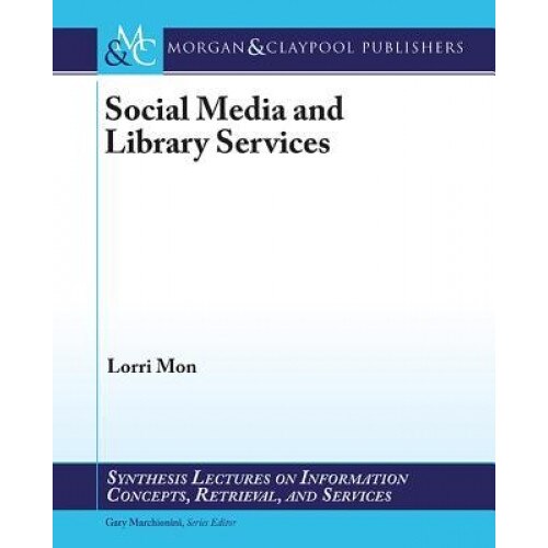 Social Media and Library Services - Lorri Mon (Author)