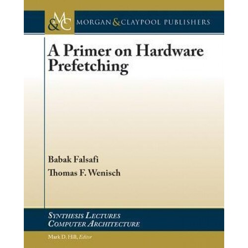 A Primer on Hardware Prefetching - Babak Falsafi (Author)